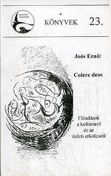 Jos Ern - Colere deos - Eladsok a kultrrl s az zleti erklcsrl