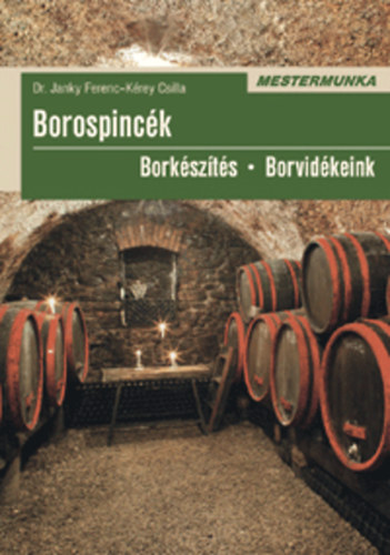 Dr. Janky Ferenc, K�rey Csilla - Borospinc�k - Bork�sz�t�s - Borvid�keink