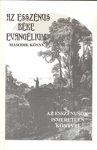 Edmond Bordeaux Szekely - Az essznus bke evanglium II. - Az essznusok ismeretlen knyvei