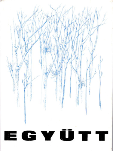 F�l�p; Juh�sz; T�th (szerk.) - Egy�tt (Debreceni �s Hajd�-Bihar megyei fiatal alkot�k antol�gi�ja)