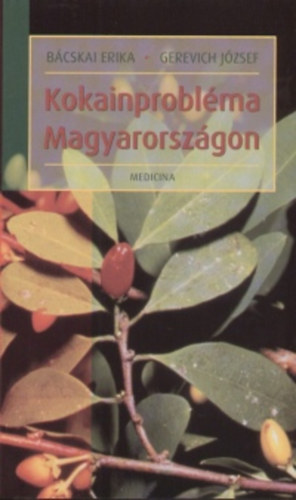 Bcskai Erika; Gerevich Jzsef - Kokainproblma Magyarorszgon