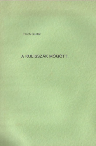Tesch Gnter - A kulisszk mgtt