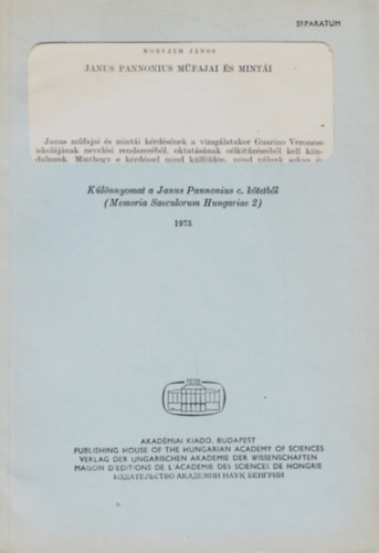 Horv�th J�nos - Janus Pannonius m�fajai �s mint�i - K�l�nlenyomat a Janus Pannonius c. k�tetb�l (Memoria Saeculorum Hungariae 2)