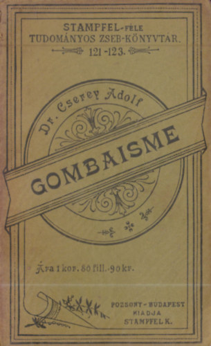 dr. Cserey Adolf - Gombaisme (Stampfel-féle tudományos zsebkönyvtár 121-123)