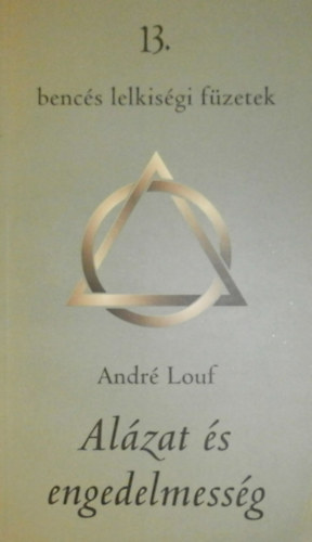 Andr� Louf - Al�zat �s engedelmess�g - benc�s lelkis�gi f�zetek