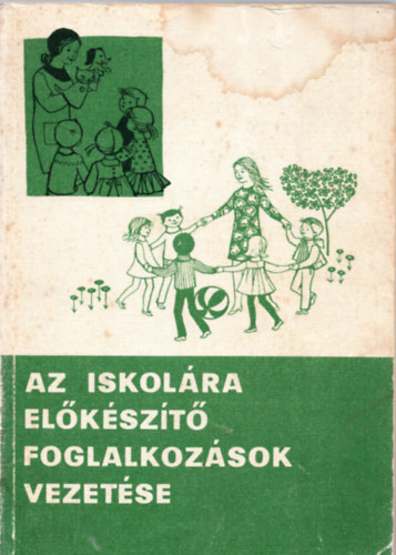 Farag Lszl (Szerk.) - Az iskolra elkszt foglalkozsok vezetse