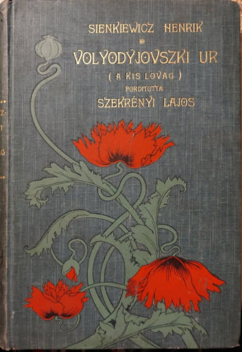 Henryk Sienkiewich - Volyodyjovszki ur (A kis lovag) I. k�tet