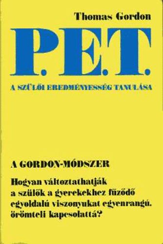 Thomas Gordon - P.E.T. - A sz�l�i eredm�nyess�g tanul�sa - A gyereknevel�s aranyk�nyve