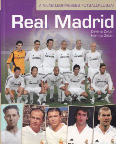 D�v�nyi Zolt�n; Harmos Zolt�n - Real Madrid - A vil�g legh�resebb futballklubjai