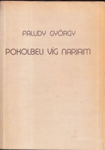 Faludy György - Pokolbeli víg napjaim