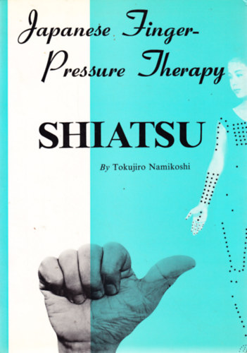 Takujiro Namikoshi - Shiatsu: Japanese Finger-Pressure Therapy