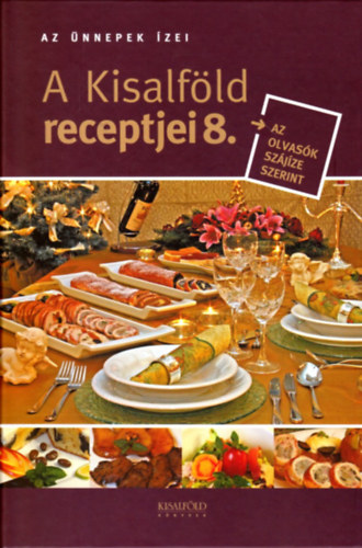 Nyerges Csaba (szerk.) - Az nnepek zei - A Kisalfld receptjei 8.