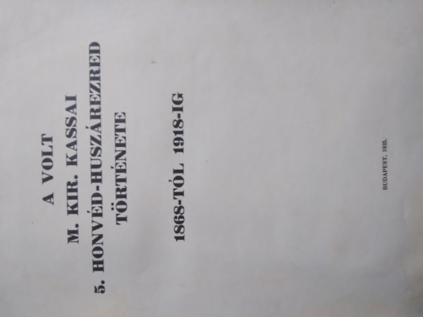 Ajtay Endre - A volt m. kir. kassai 5. honvd-huszrezred trtnete 1868-tl 1918-ig