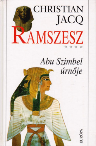 Christian Jacq - Ramszesz 4. - Abu Szimbel rnje