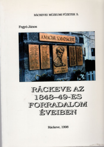 Fegy Jnos - Rckeve az 1848-49-es forradalom veiben