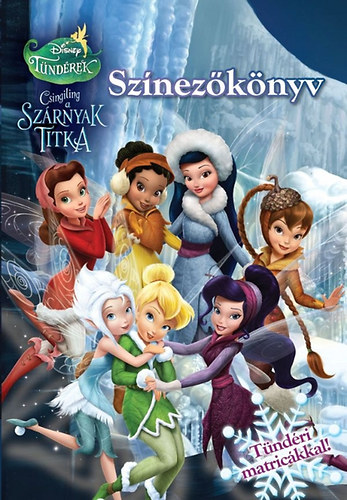 Disney Tündérek - Csingiling - A szárnyak titka - Színezőkönyv tündéri matricákkal