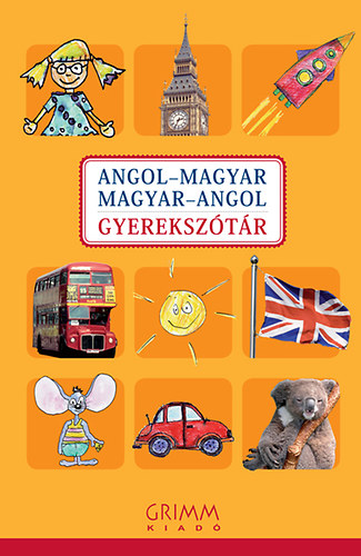 P. Mrkus Katalin; Iker Bertalan; Hessky Regina; Mozsrn Magay Eszter - Angol-magyar, Magyar-angol gyereksztr