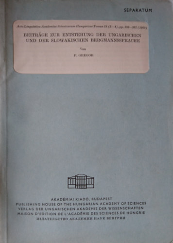 F. Gregor - BEITRGE ZUR ENTSTEHUNG DER UNGARISCHEN UND DER SLOWAKISCHEN BERGMANNSSPRACHE