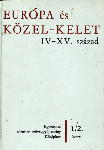 Sz. J�n�s Ilona - Eur�pa �s K�zel-kelet IV-XV. sz�zad 1/2