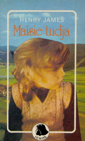 Henry James - Maisie tudja