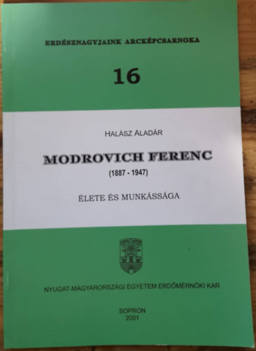 Halsz Aladr - Modrovich Ferenc (1887-1947) lete s munkssga