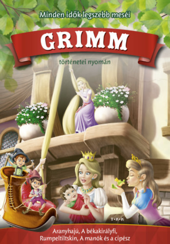 Grimm trtnetei nyomn - Aranyhaj, A bkakirlyfi, Rumpeltiltskin, A mank s a cipsz