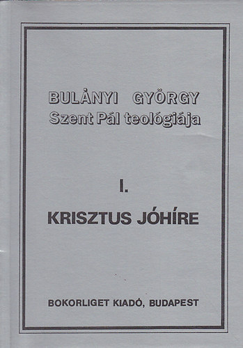 Bulnyi Gyrgy - Szent Pl teolgija I. Krisztus jhre