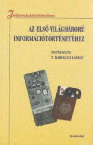 Z. Karvalics Lszl (szerk.) - Az els vilghbor informcitrtnethez