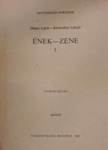 Kerecs�nyi L�szl� - Dancs Lajos - �nek-zene 1. - Tan�t�k�pz� Int�zet