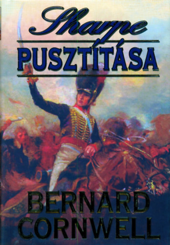 Bernard Cornwell - Sharpe pusztítása