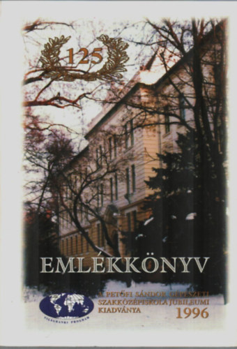 T�th Gyul�n� - A kiskunf�legyh�zi Pet�fi S�ndor G�p�szeti Szakk�z�piskola jubileumi eml�kk�nyve 1871-1996 (125 )