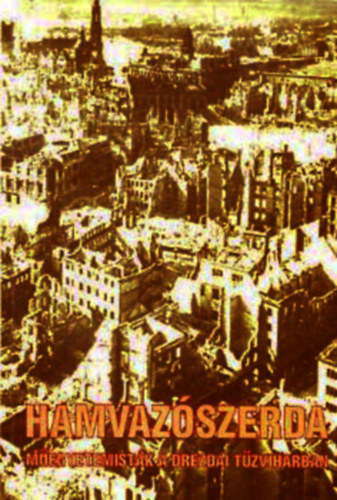 Madaras Jen� - Hamvaz�szerda - m�egyetemist�k a drezdai t�zviharban