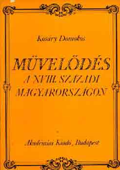 Kosáry Domokos - Művelődés a XVIII. századi Magyarországon