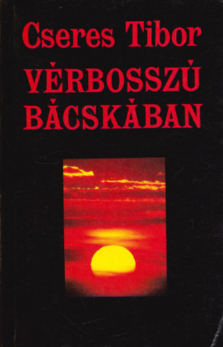 Cseres Tibor - Vérbosszú Bácskában