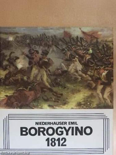 P. A. (szerk.) Zsilin - Borogyino 1812 -Orosz nyelv� album sok sz�nes k�ppel