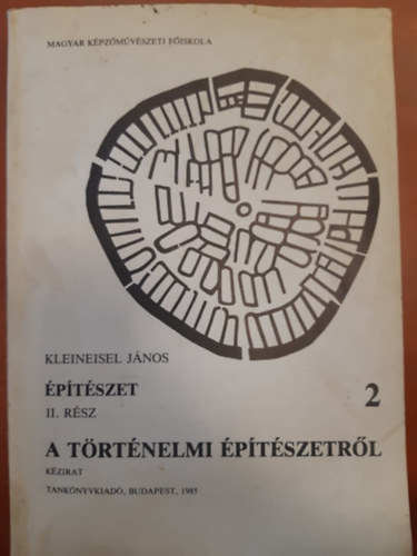Kleineisel János - Építészet II.rész A történelmi építészetről