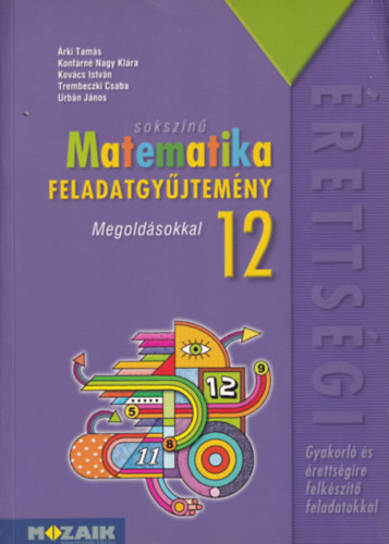 Tth Katalin (felels szerkeszt) - Sokszn matematika feladatgyjtemny - Megoldsokkal 12 (Gyakorl s rettsgire felkszt feladatokkal)