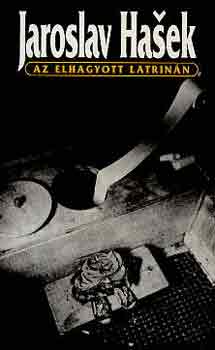 Jaroslav Hasek - Az elhagyott latrin�n