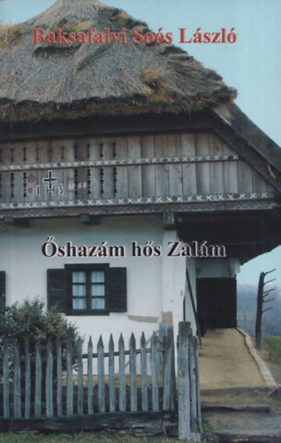 Baksafalvi So�s L�szl� - �shaz�m h�s Zal�m (dedik�lt)