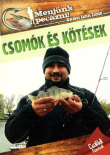Darabos Tams Zoltn, Pocsai Krisztin - 2db horgszattal foglalkoz fzet - Darabos Tams Zoltn-Csomk s ktsek; Pocsai Krisztin-szi peczs