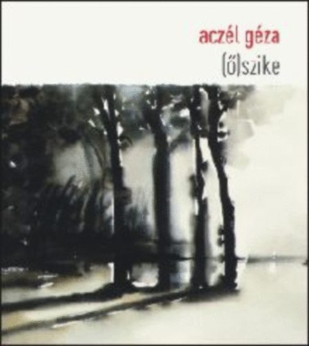Aczél Géza - (ő)szike