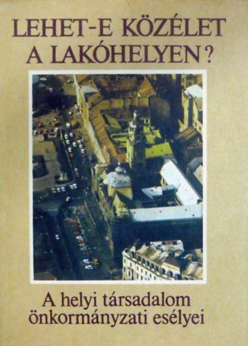 Lehet-e k�z�let a lak�helyen? (A helyi t�rsadalom �nkorm�nyzati es�lyei)