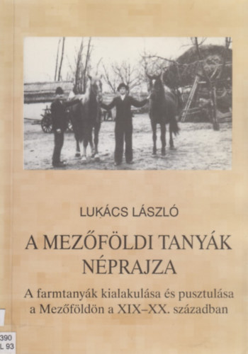 Lukcs Lszl - A mezfldi tanyk nprajza