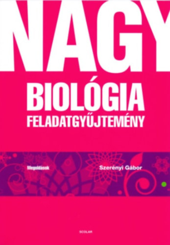 Dr. Szernyi Gbor - Nagy biolgia feladatgyjtemny (megoldsok)