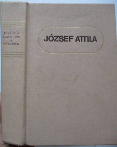 Jzsef Attila - Stoll Bla (szveggondozs) - Jzsef Attila minden verse s versfordtsa