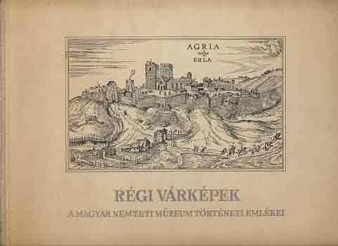 Rózsa György - Régi várképek (A Magyar Nemzeti Múzeum történeti emlékei)
