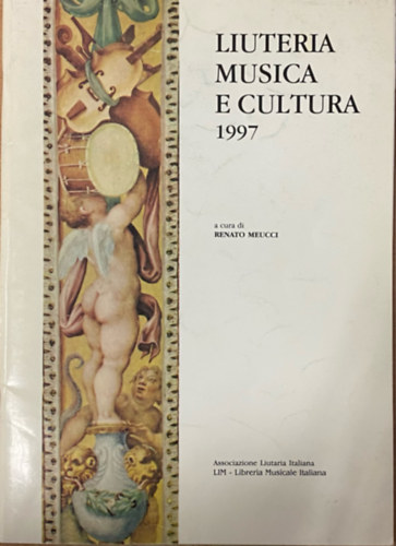 Renato Meucci (szerk.) - Liuteria Musica e Cultura 1997