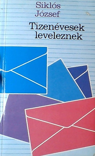 Sikls Jzsef - Tizenvesek leveleznek