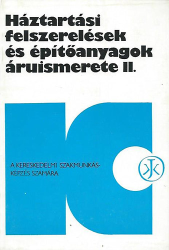 Wagner Lszl (szerk.) - Hztartsi felszerelsek s ptanyagok ruismerete II.