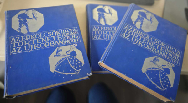 Eduard Fuchs - Az erk�lcs�k t�rt�nete az ujkorban I-III.